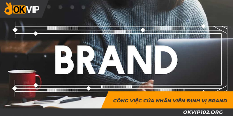 Đầu việc của vị trí nhân viên branding