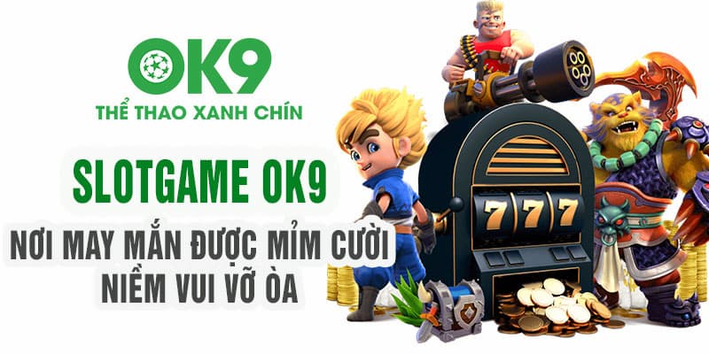 Những danh mục game được yêu thích nhất nhà cái OK9